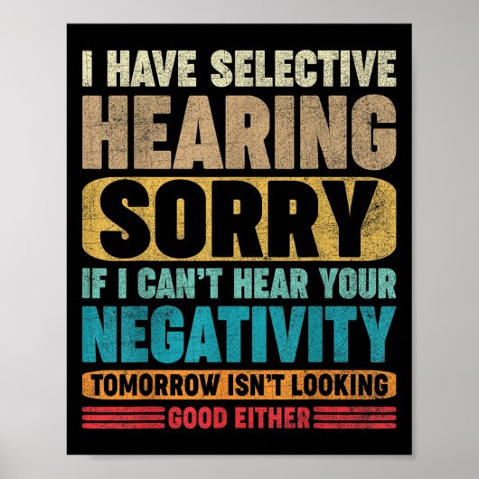 I Have Selective Hearing I Can't Hear Your Negativ Poster (Vorne)