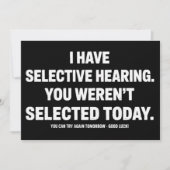 I Have Selective Hearing You Werent Selected Today Einladung (Vorderseite)