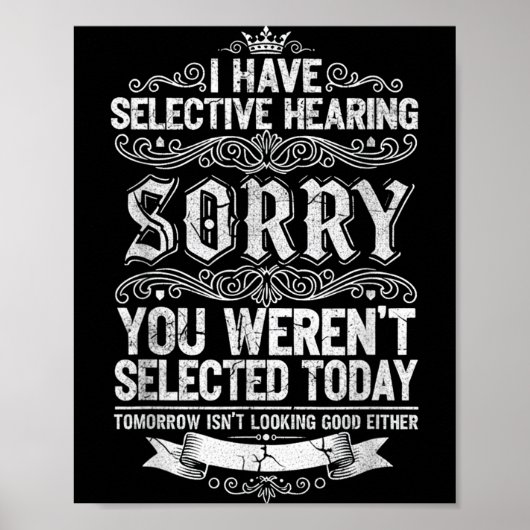 I Have Selective Hearing You Werent Selected Today Poster (Vorne)