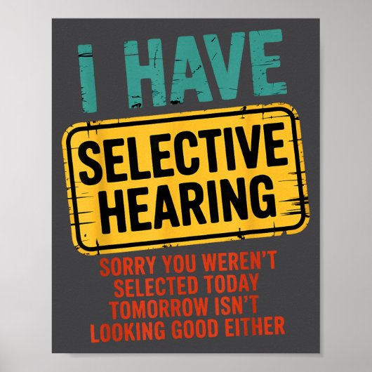 I Have Selective Hearing You Werent Selected Today Poster (Vorne)