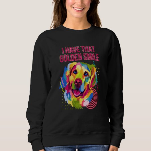 I Have that Golden Smile Golden Retriever Sweatshirt (Vorderseite)