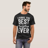 I Have The Best Sister Ever Brother T-Shirt (Vorne ganz)