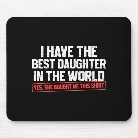 I Have The Daughter Funny Dad Daddy Papa Mom Mama Mousepad (Vorne)