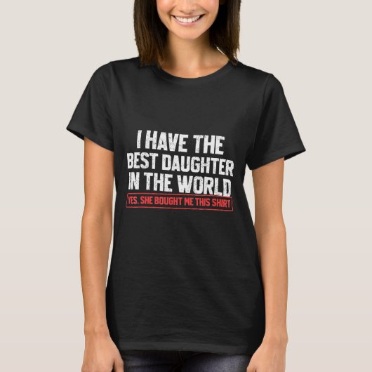 I Have The Daughter Funny Dad Daddy Papa Mom Mama T-Shirt (Vorderseite)
