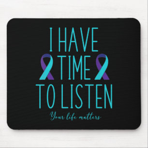 I Have Time to Listen Suicide Awareness Mental Hea Mousepad
