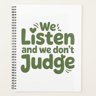 I HAVE TIME TO LISTEN, YOUR LIFE MATTERS! PLANER