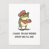 I Have to Say Weird Stuff Or I'll Die Frog Postkarte (Vorderseite)