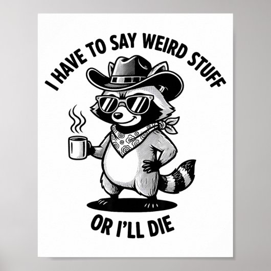 I Have To Say Weird Stuff Or I'll Die Funny Cowboy Poster (Vorne)