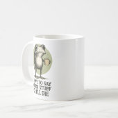 I Have to Say Weird Stuff or I'll Die, Funny Frog Kaffeetasse (Vorderseite Links)