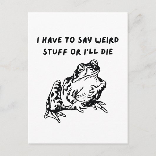 I Have to Say Weird Stuff or I'll Die Funny Frog Postkarte (Vorderseite)