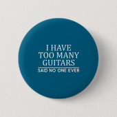 I Have Too Many Guitar Player Funny Guitarist Gift Button (Vorderseite)