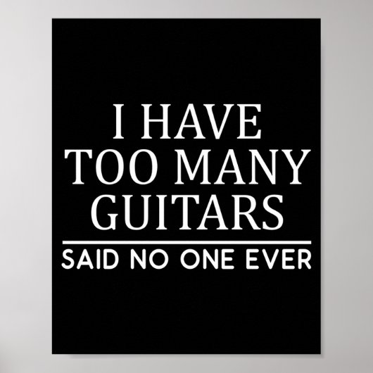 I Have Too Many Guitar Player Funny Guitarist Gift Poster (Vorne)