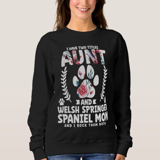 I have two titles aunt and welsh springer spaniel  sweatshirt (Vorderseite)
