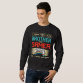 I Have Two Titles Brother And Gamer And I Crush Th Sweatshirt (Vorne ganz)