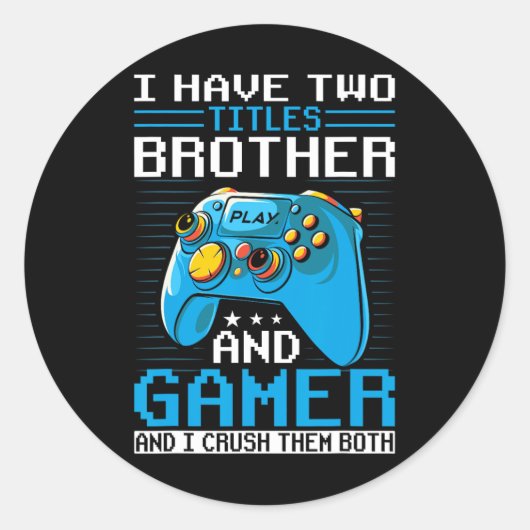 I Have Two Titles Brother Gamer Funny Video Game B Runder Aufkleber (Vorderseite)