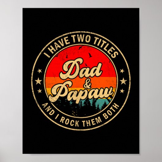 I Have Two Titles Dad &amp; Papaw I Rock Them Both Poster (Vorne)