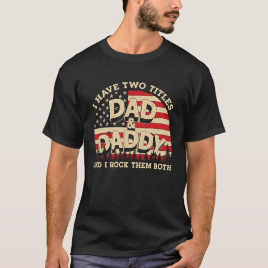 I Have Two Titles Dad And Daddy Men American Flag  T-Shirt (Vorderseite)