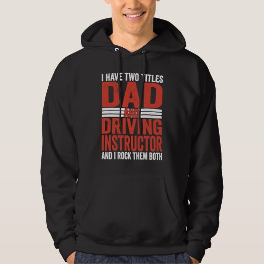I have two titles dad and Driving Instructor Hoodie (Vorderseite)