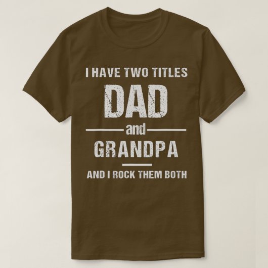 I have Two Titles Dad and Grandpa Funny father d's T-Shirt (Design vorne)