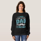 I Have Two Titles Dad and Pop Pop Fathers Day  1 Sweatshirt (Vorne ganz)