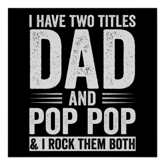 I Have Two Titles Dad And Pop Pop Poster (Vorderseite)