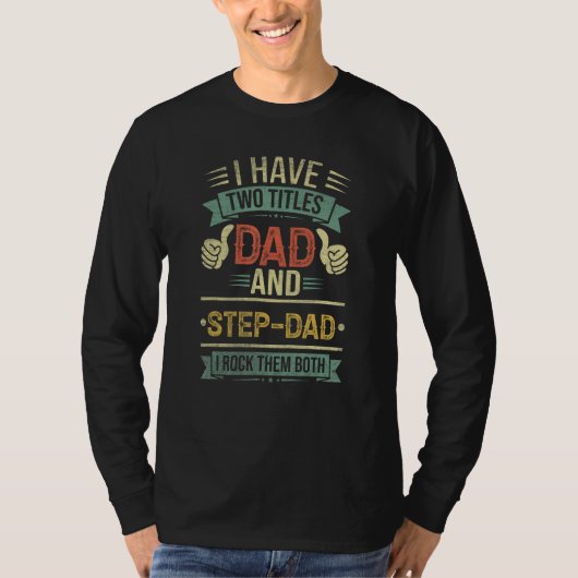 I Have Two Titles Dad And Step Dad And I Rock Them T-Shirt (Vorderseite)