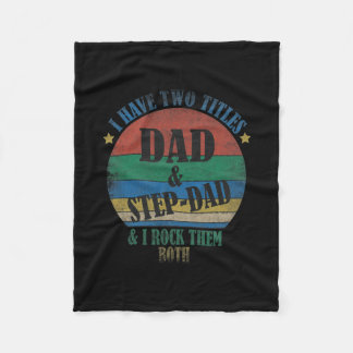 I Have Two Titles Dad And Step Dad Funny Fathers Fleecedecke