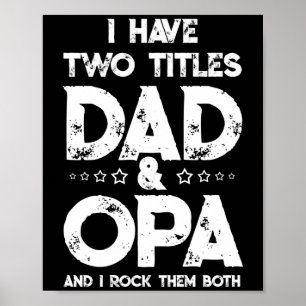 I Have Two Titles Dad & Opa Fathers Day Poster