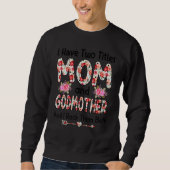 I Have Two Titles Mom And Godmother And I Rock The Sweatshirt (Vorderseite)