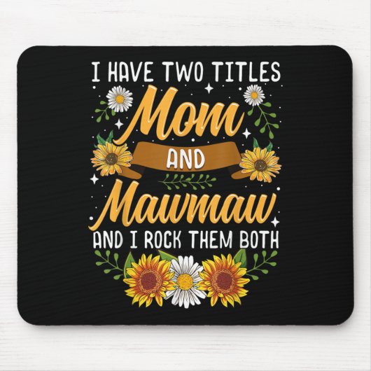 I Have Two Titles Mom And Mawmaw Mothers Day  Mousepad (Vorne)