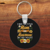 I Have Two Titles Mom And Mawmaw Mothers Day Schlüsselanhänger (Vorderseite)