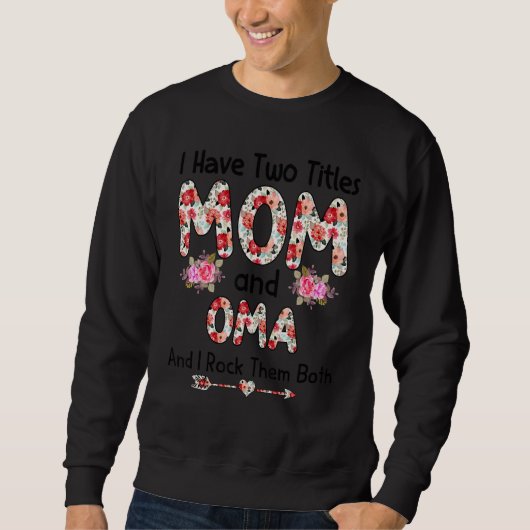 I Have Two Titles Mom And Oma And I Rock Them Both Sweatshirt (Vorderseite)