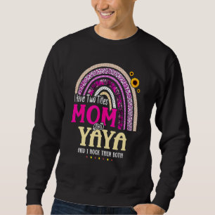 I Have Two Titles Mom and Yaya Mothers Day Rainbow Sweatshirt