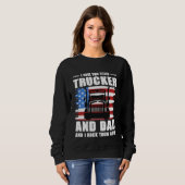 I Have Two Titles Trucker And Dad And I Rock Them  Sweatshirt (Vorne ganz)