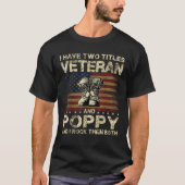 I Have Two Titles Veteran And Poppy Veteran Poppy T-Shirt (Vorderseite)