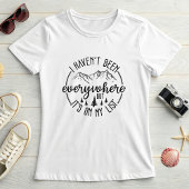 I Haven’t Been Everywhere; Wanderlust Mountain T-Shirt