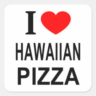 I ❤️ HAWAIIAN PIZZA I LIEBE HAWAIIAN PIZZA I HERZ QUADRATISCHER AUFKLEBER