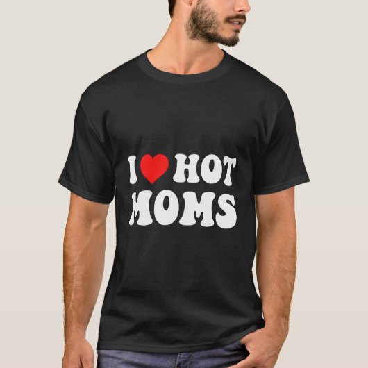 I He Hot Mama I Liebe heiße Mamas T-Shirt (Vorderseite)