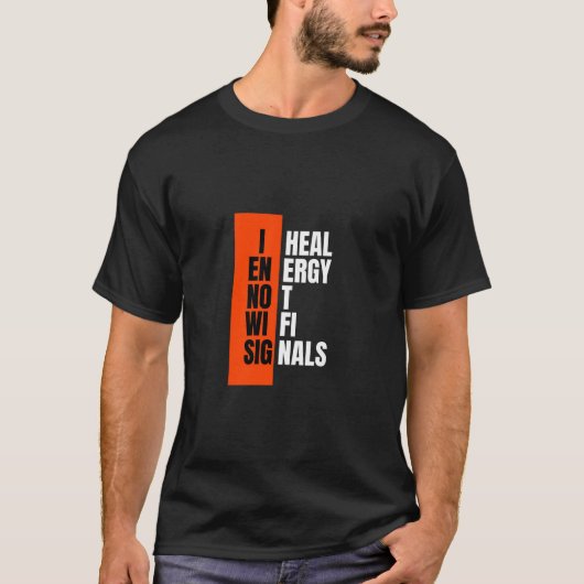 I HEAL ENERGY NOT WIFI SIGNALS T - Shirt (Vorderseite)
