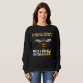 I Hear What You Are Saying But I Really Just Want  Sweatshirt (Vorne ganz)