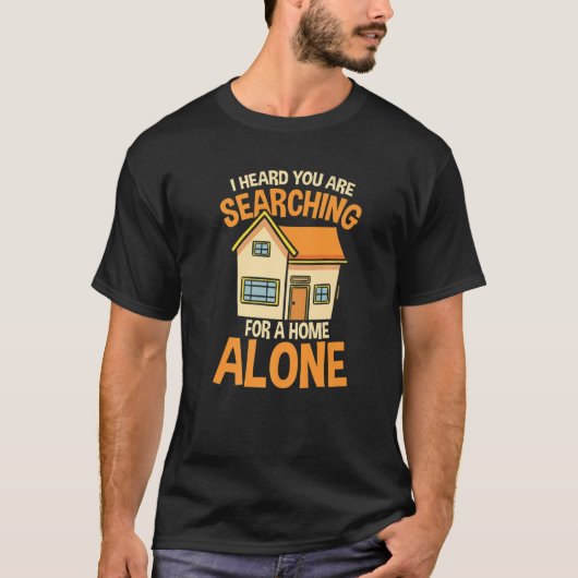 I Heard You Are Searching for a Home Alone T-Shirt (Vorderseite)
