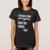 I Heard Your Prayer Trust My Timing God Apparel T-Shirt (Vorderseite)
