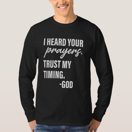 I Heard Your Prayer Trust My Timing God Apparel T-Shirt (Vorderseite)