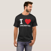 I Heart Gaslighting I Love Gaslighting T-Shirt (Vorne ganz)