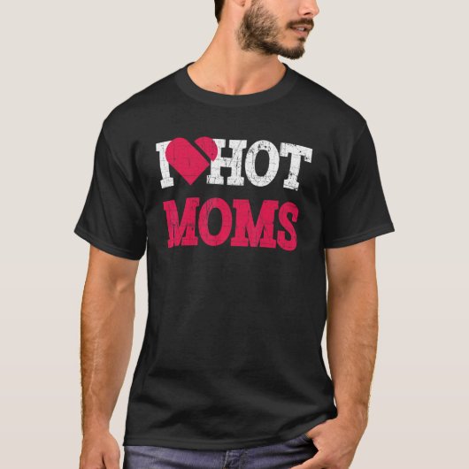 I Heart Hot Moms Mama Life Distressed T-Shirt (Vorderseite)