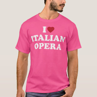 I Heart Italian Opera T-Shirt