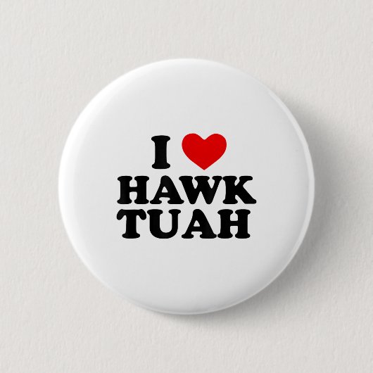 I Heart Liebe Hawk Tuah _1 Button (Vorderseite)