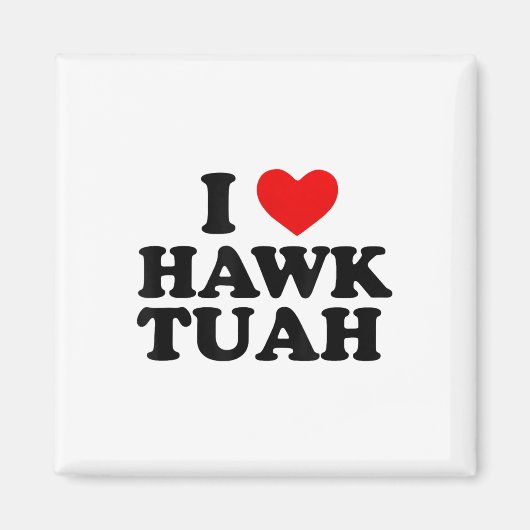 I Heart Liebe Hawk Tuah _1 Magnet (Vorne)