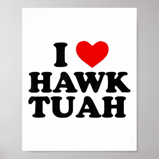 I Heart Liebe Hawk Tuah _1 Poster (Vorne)