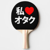 I Heart [Liebe] Otaku ~ Japanischer Geek Tischtennis Schläger (Vorderseite)